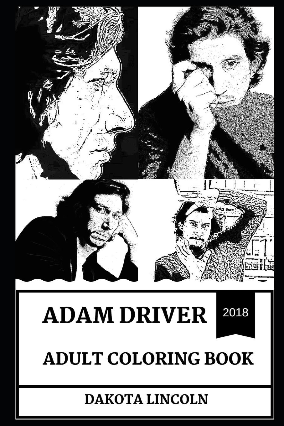 Adam Driver Books Adam Driver Adult Coloring Book Emmy Award Nominee and Kylo Ren from Star Wars Reboot, Beautiful Sex Symbol and Acclaimed Actor Inspired Adult Coloring Book (Series #0) (Paperback) -