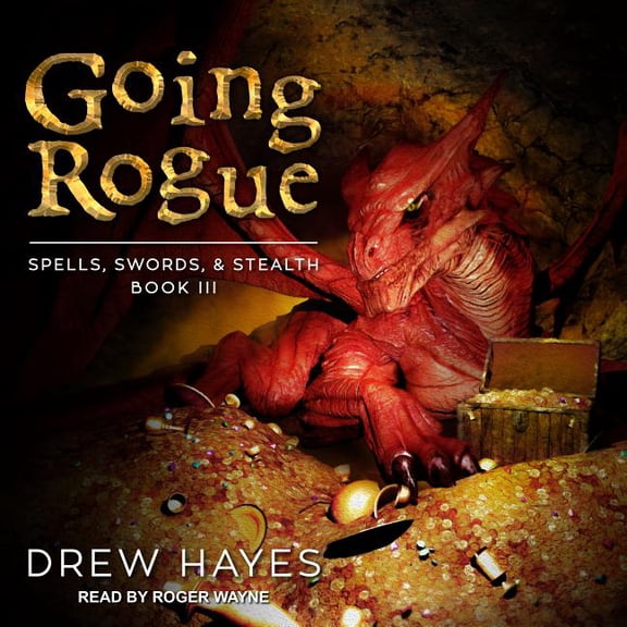 Spells, Swords, & Stealth: Going Rogue (Audiobook)