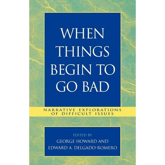When Things Begin to Go Bad: Narrative Explorations of Difficult Issues, (Paperback)