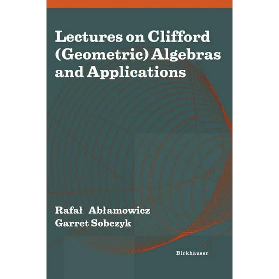 Lectures on Clifford (Geometric) Algebras and Applications, (Paperback)