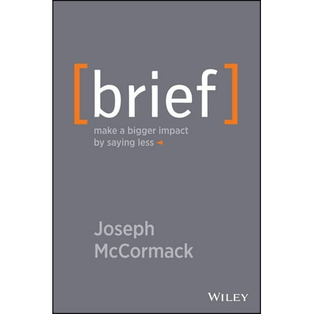 Brief : Make a Bigger Impact by Saying Less