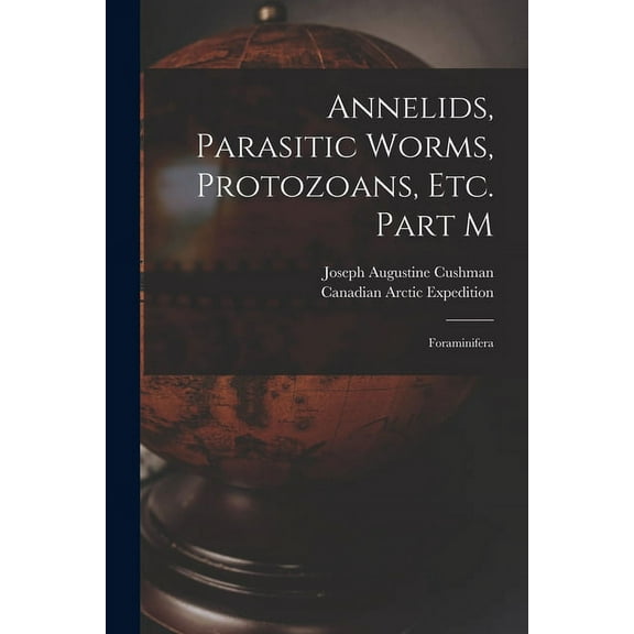 Annelids, Parasitic Worms, Protozoans, Etc. Part M [microform]: Foraminifera (Paperback)