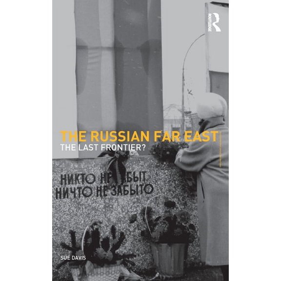 Postcommunist States and Nations The Russian Far East: The Last Frontier?, (Hardcover)