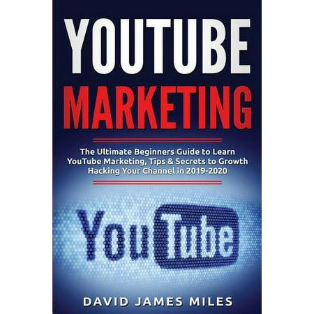 Pre-Owned Youtube Marketing: The Ultimate Beginners Guide to Learn YouTube Marketing, Tips & Secrets to Growth Hacking Your Channel in 2019-2020 (Paperback) 1077351585 9781077351585
