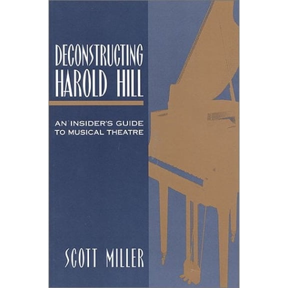 Pre-Owned Deconstructing Harold Hill: An Insider's Guide to Musical Theatre (Paperback) 0325001669 9780325001661