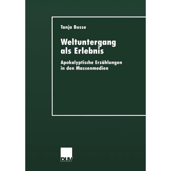 Duv Sozialwissenschaft Weltuntergang ALS Erlebnis: Apokalyptische ErzÃ¤hlungen in Den Massenmedien, (Paperback)