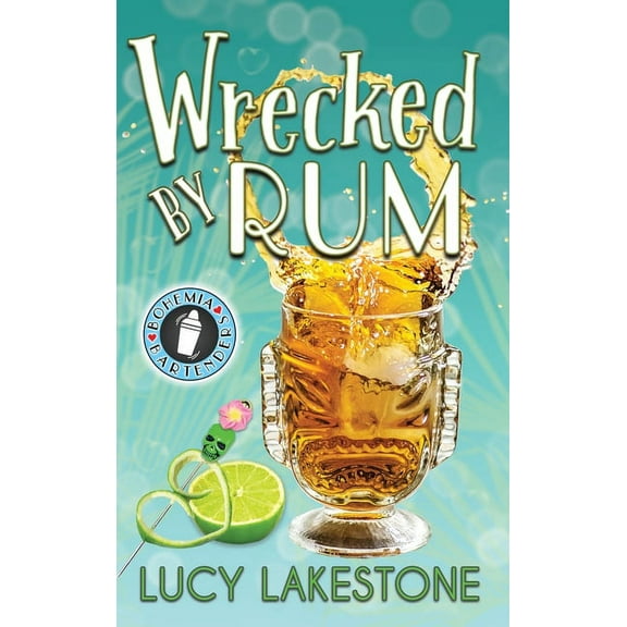 Bohemia Bartenders Mysteries Wrecked by Rum, Book 2, (Hardcover)