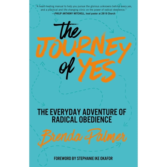 The Journey of Yes: The Everyday Adventure of Radical Obedience (Paperback)