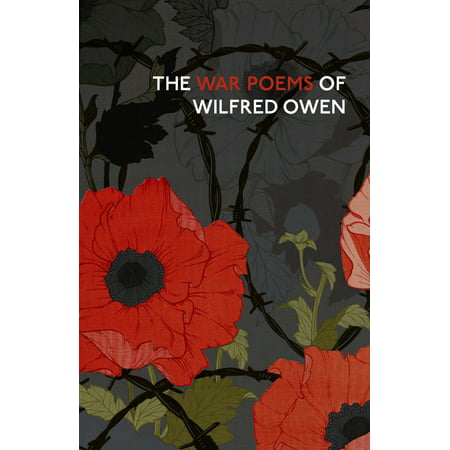 The War Poems Of Wilfred Owen (Wilfred Owen Best Poems)