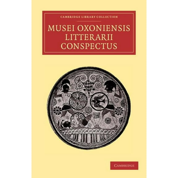 Cambridge Library Collection - Classic J Musei Oxoniensis Litterarii Conspectus, (Paperback)