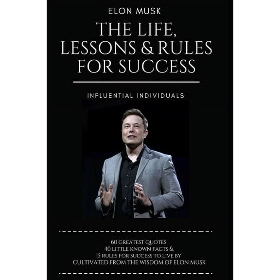 Elon Musk: The Life, Lessons & Rules For Success, (Paperback)