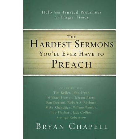 The Hardest Sermons You'll Ever Have to Preach : Help from Trusted Preachers for Tragic (The Best Sermon Ever Preached)