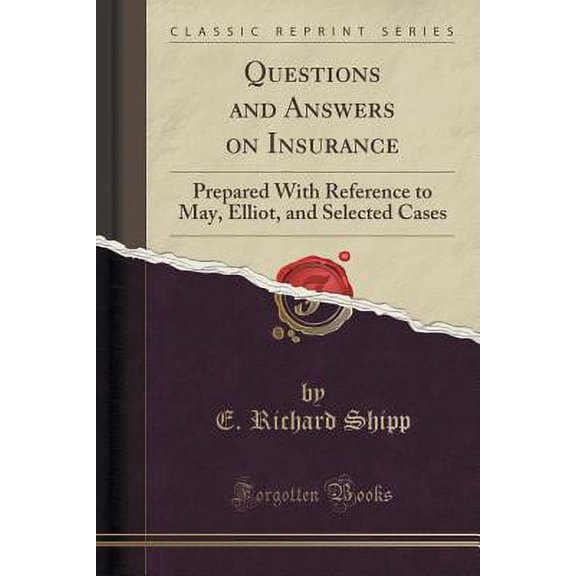 Questions and Answers on Insurance: Prepared with Reference to May, Elliot, and Selected Cases (Classic Reprint) (Paperback)