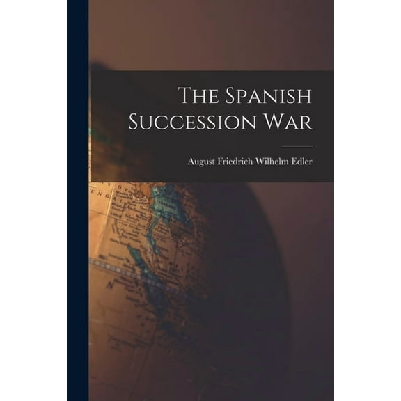 The Spanish Succession War (Paperback)