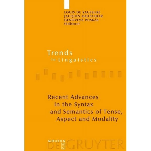 Trends in Linguistics. Studies and Monog Recent Advances in the Syntax and Semantics of Tense, Aspect and Modality, Book 185, (Hardcover)
