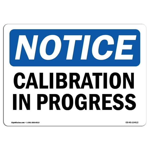 Osha Notice Sign Calibration In Progress Plastic Sign Protect Your Business Construction Site Warehouse Shop Area Made In The Usa Walmart Com Osha Notice Sign Calibration In Progress Plastic Sign Protect Your Business Construction Site Warehouse Shop Area Made In The Usa Walmart Com