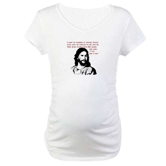 CafePress - JESUS LOVE I Do And I Did Maternity T Shirt - Cotton Maternity T-shirt, Cute & Funny Pregnancy Tee