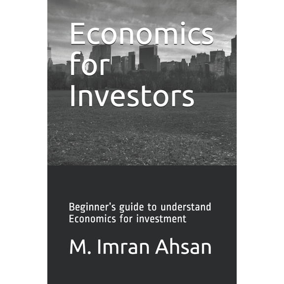 Investment Economics for Investors: Beginner's guide to understand basics of Economics for investment, Book 5, (Paperback)