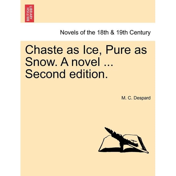 Chaste as Ice, Pure as Snow. a Novel ... Second Edition. (Paperback)