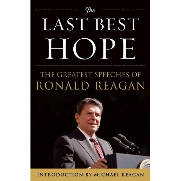 The Last Best Hope The Greatest Speeches of Ronald Reagan (Hardcover