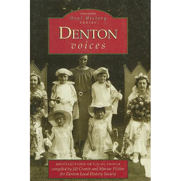Denton Voices: Recollections of Local People (Chalford Oral History) [Paperback] Cronin, Jill and Pilcher, Marion