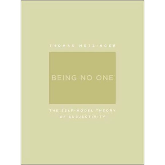 Pre-Owned Being No One : The Self-Model Theory of Subjectivity (Paperback)