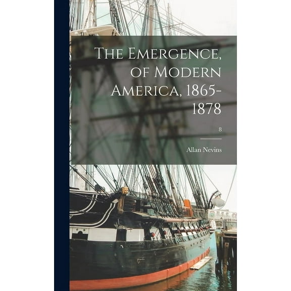 The Emergence, of Modern America, 1865-1878; 8, (Hardcover)