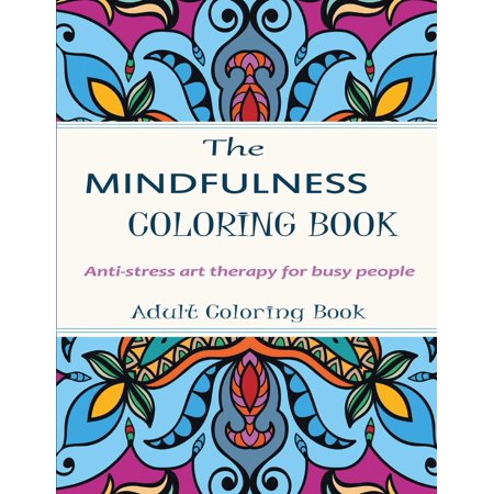 Mindfulness Coloring Book Stress Relieving Art Therapy For Busy People Adult Coloring Books Paperback - 