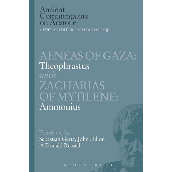 Ancient Commentators on Aristotle Aeneas of Gaza: Theophrastus with Zacharias of Mytilene: Ammonius, (Paperback)