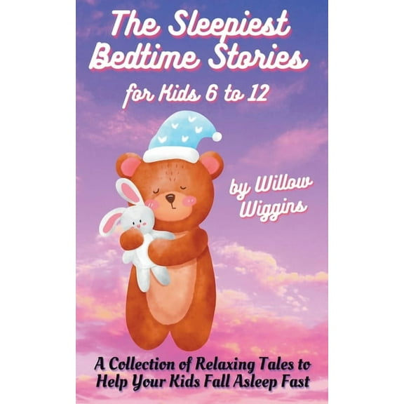 The Sleepiest Bedtime Stories for Kids 6 to 12: A Collection of Relaxing Tales to Help Your Kids Fall Asleep Fast, (Paperback)