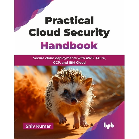Practical Cloud Security Handbook: Secure cloud deployments with AWS, Azure, GCP, and IBM Cloud (English Edition), (Paperback)