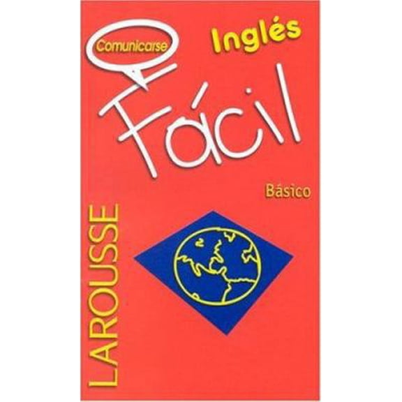 Pre-Owned Comunicarse Ingles / Communicating In English : Facil Basico: Facil Basico (Larousse Facil Basico) (Spanish and English Edition) (Paperback) 9702207754 9789702207757