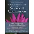 thumbnail image 1 of The ACT Practitioner's Guide to the Science of Compassion: Tools for Fostering Psychological Flexibility, 1 of 2