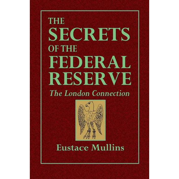 The Secrets of the Federal Reserve -- The London Connection, (Paperback)