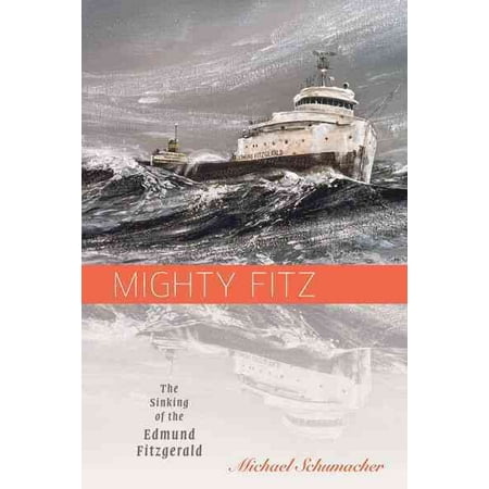Mighty Fitz: The Sinking of the Edmund Fitzgerald