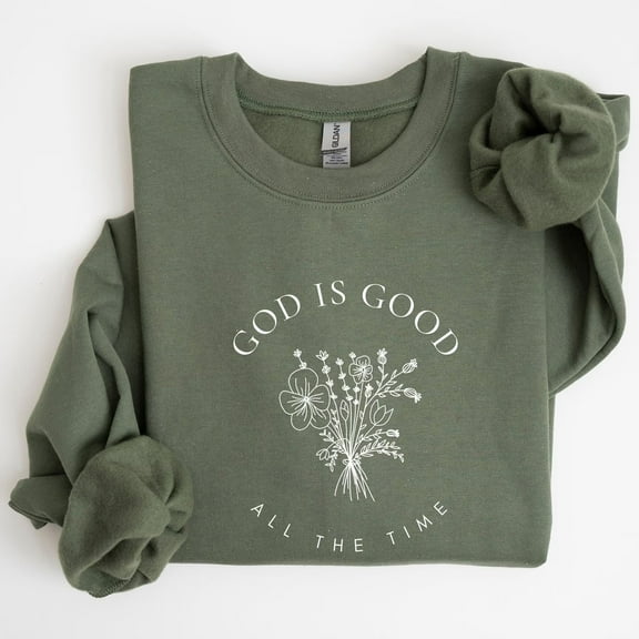 God Is Good All the Time Sweatshirt – Minimalist Christian Floral Faith Pullover for Women & Men
