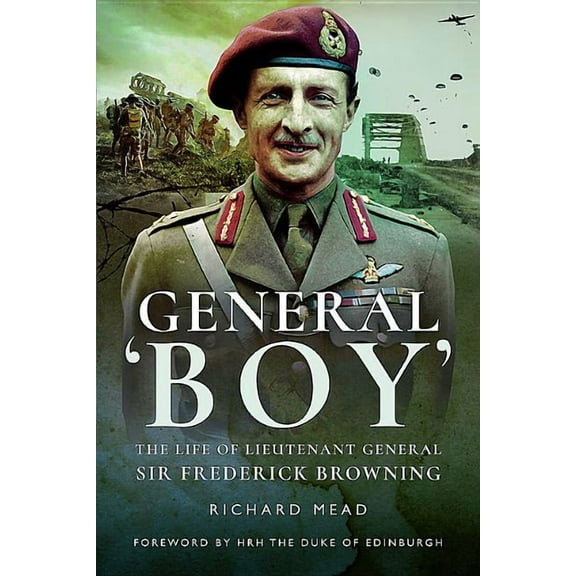 General Boy: The Life of Lieutenant General Sir Frederick Browning (Paperback)