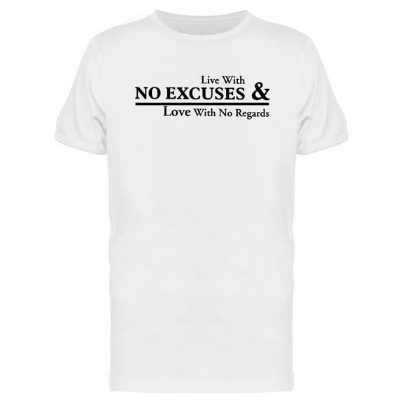 No Excuses And Love T-Shirt Men -Image by Shutterstock, Male Small