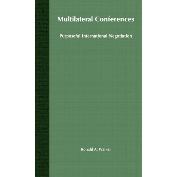 Studies in Diplomacy and International R Multilateral Conferences: Purposeful International Negotiation, (Hardcover)
