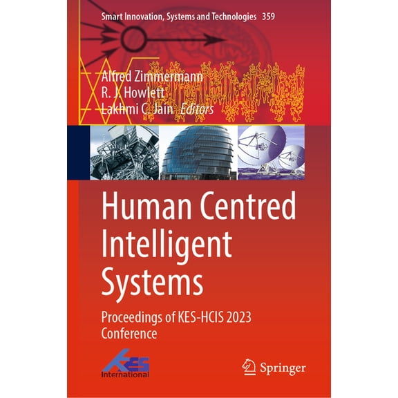 Smart Innovation, Systems and Technologi Human Centred Intelligent Systems: Proceedings of Kes-Hcis 2023 Conference, Book 359, (Hardcover)