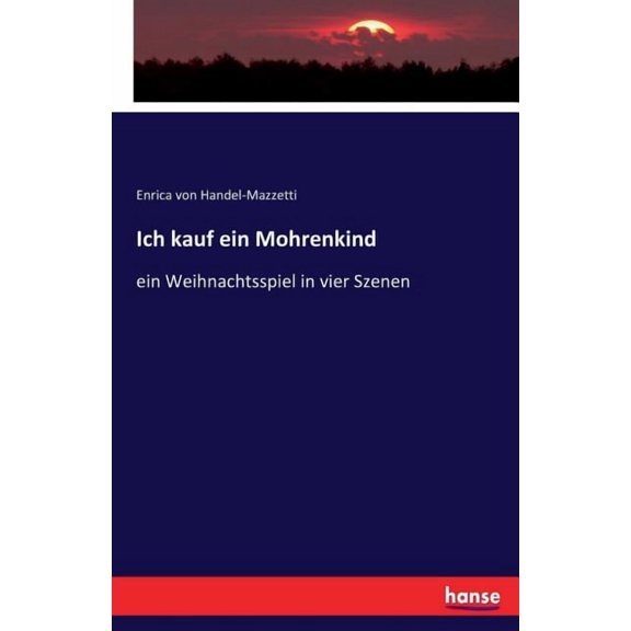 Ich kauf ein Mohrenkind: ein Weihnachtsspiel in vier Szenen, (Paperback)