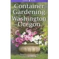 thumbnail image 1 of Pre-Owned Container Gardening for Washington and Oregon (Paperback) 9768200413 9789768200419, 1 of 1