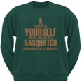 thumbnail image 1 of Always Be Yourself Sasquatch Forest Green Adult Sweatshirt, 1 of 1