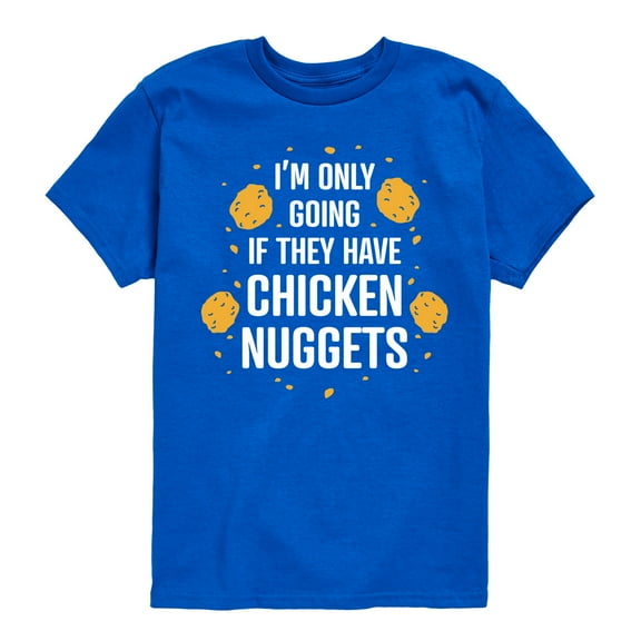 Instant Message - Only Going if They Have Chicken Nuggets - Toddler & Youth Short Sleeve Graphic T-Shirt