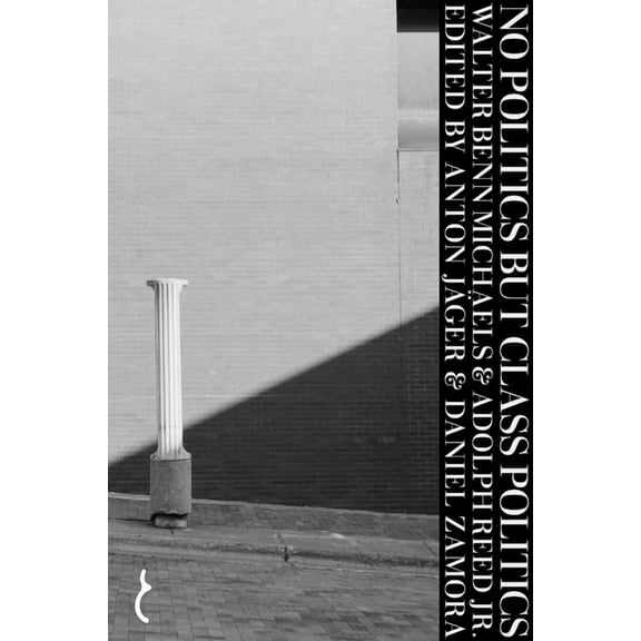 No Politics But Class Politics, (Paperback)
