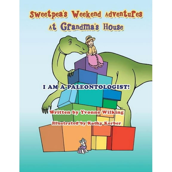 Sweetpea's Weekend Adventures at Grandma's House, (Paperback)