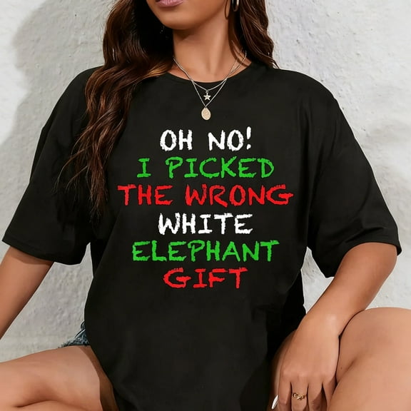 100% Cotton Oh No I Picked The Wrong White Elephant Gift T-Shirt