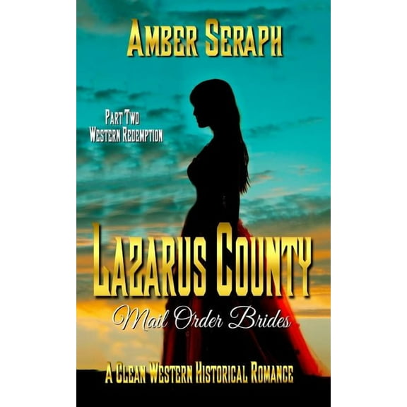 Lazarus County Mail Order Brides: A Clean Western Historical Romance - Lazarus County Mail Order Brides Two : Western Redemption (Series #2) (Paperback)