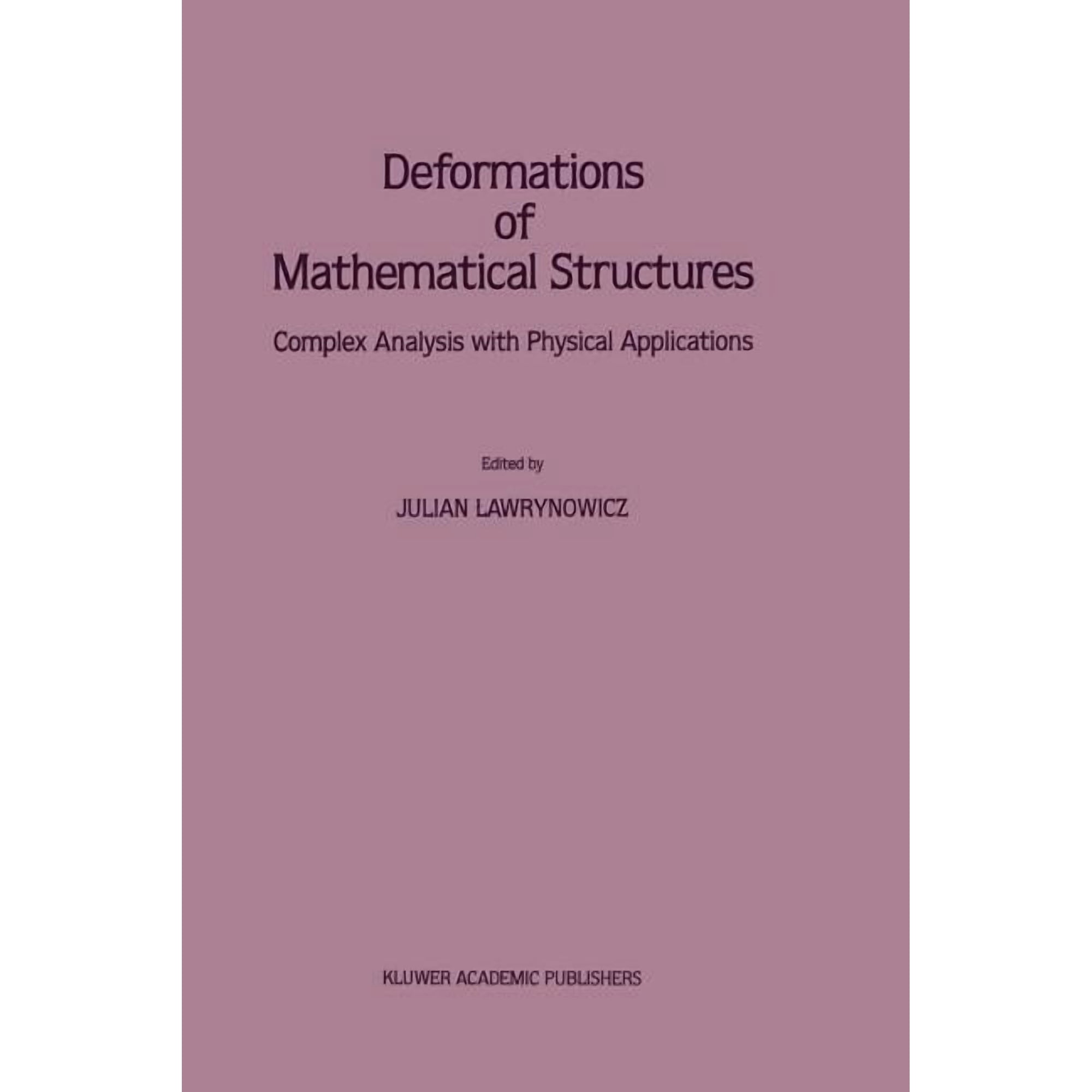 Deformations of Mathematical Structures: Complex Analysis with Physical Applications, (Paperback)