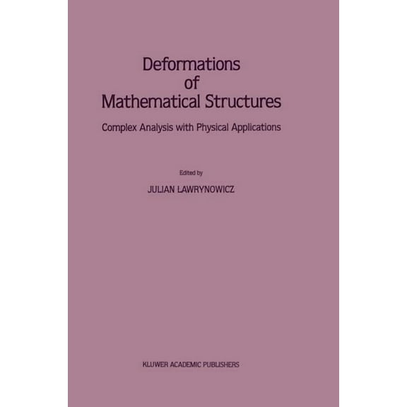 Deformations of Mathematical Structures: Complex Analysis with Physical Applications, (Paperback)